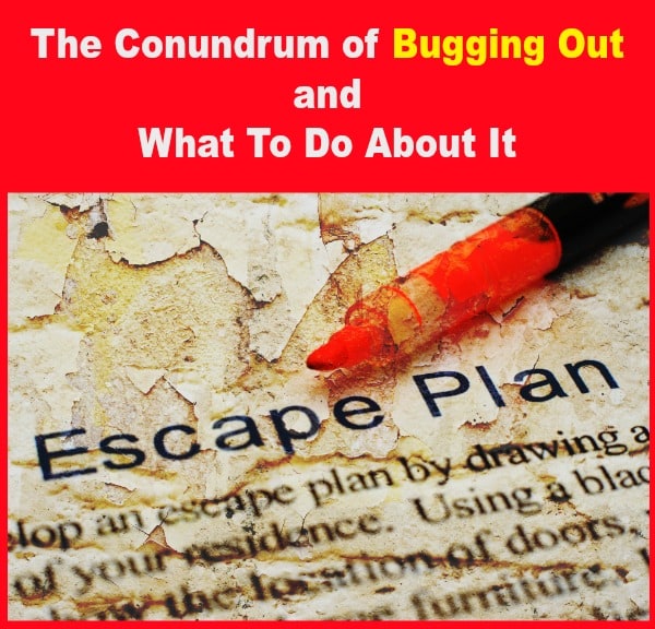 The Conundrum of Bugging Out | Backdoor Survival The Conundrum of Bugging Out | Backdoor Survival
