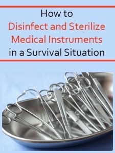 How-to-Disinfect-and-Sterilize-Medical-Instruments-in-a-Survival-Situation-225x300.jpg