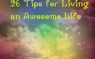 26 Tips for Living An Awesome Life