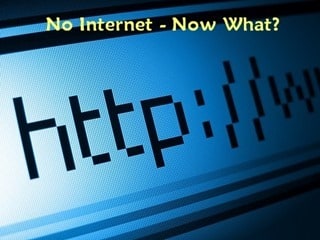 Internet Down Now What?