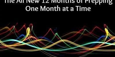 The All New 12 Months of Prepping – One Month at a Time