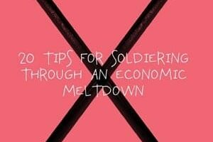 20 Tips for Soldiering Through an Economic Meltdown
