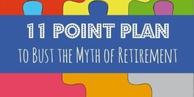 Eleven Point Plan to Bust the Myth of Retirement