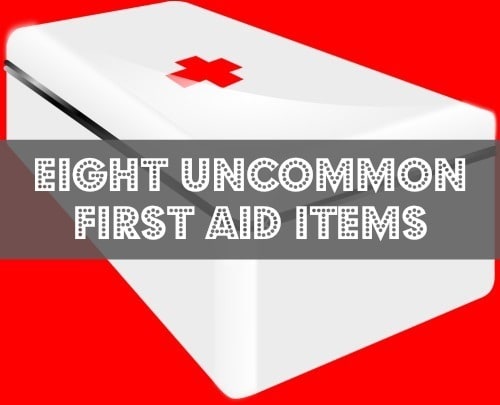 8 Uncommon First Aid Items