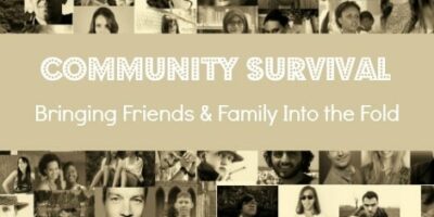 Community Survival: Bringing Friends and Family Into the Fold