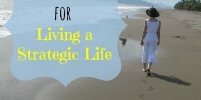 19 New Steps for Living a Strategic Life
