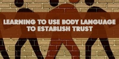 Learn to Use Body Language to Establish Trust
