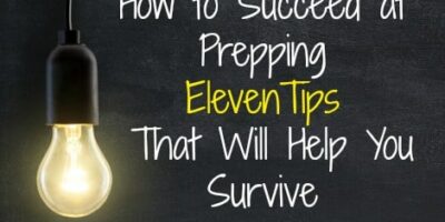 How to Succeed at Prepping: 11 Tips That Will Help You Survive