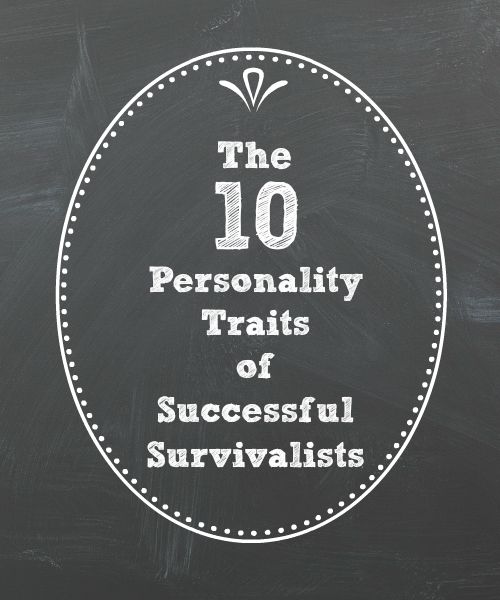 The 10 Personality Traits of Successful Survivalists | Backdoor Survival