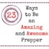 23 Ways to Be an Amazing and Awesome Prepper