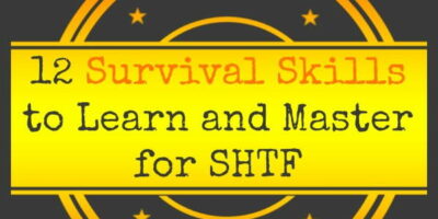 12 Survival Skills to Learn and Master for SHTF