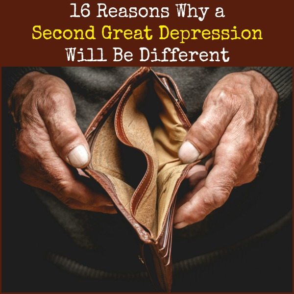 16 Reasons Why a Second Great Depression Will Be Different | Backdoor Survival