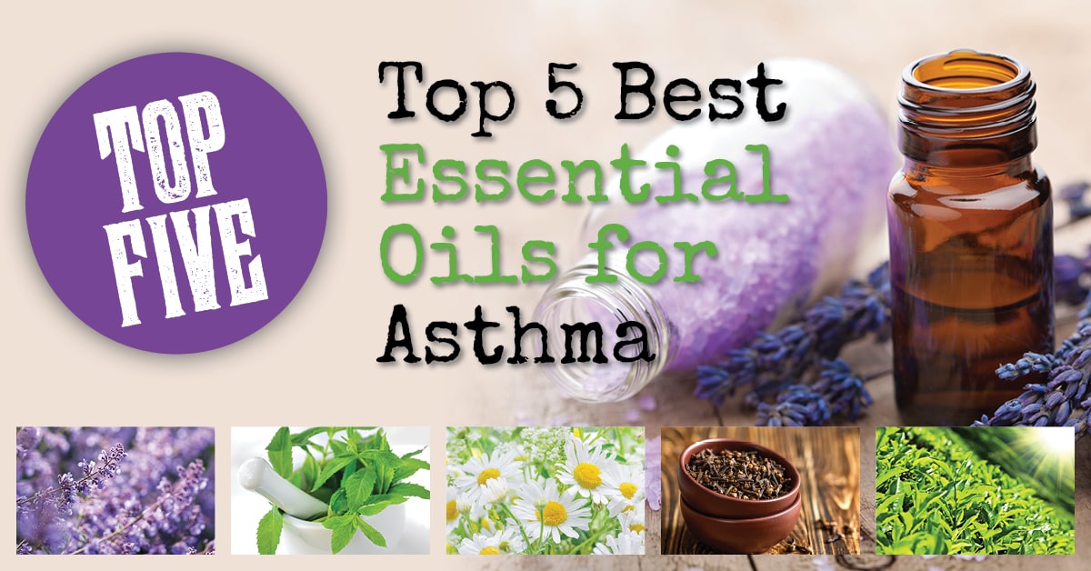 Top 5 Best Essential Oils for Asthma Backdoor Survival