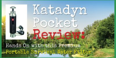 Katadyn Pocket Review: Hands On with this Premium Portable Survival Water Filter