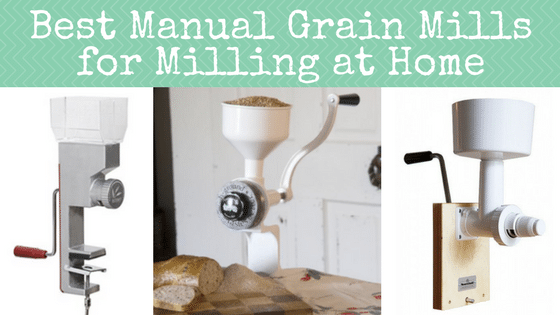 Best Manual Grain Mills for Milling at Home