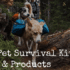 Best Pet Survival Kit Ideas & Products