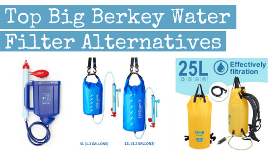 The Top Big Berkey Water Filter Alternatives