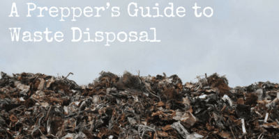 A Prepper’s Guide to Waste Disposal