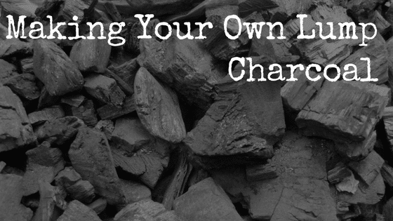 Making Your Own Lump Charcoal