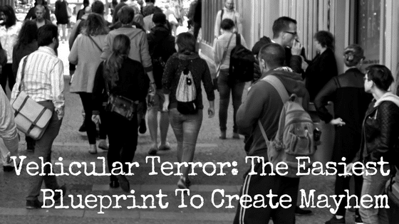 Vehicular Terror: The Easiest Blueprint To Create Mayhem
