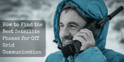 How to Find the Best Satellite Phones for Off Grid Communication