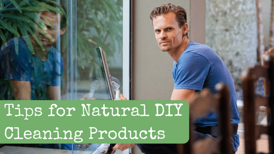 Tips for Natural DIY Cleaning Products