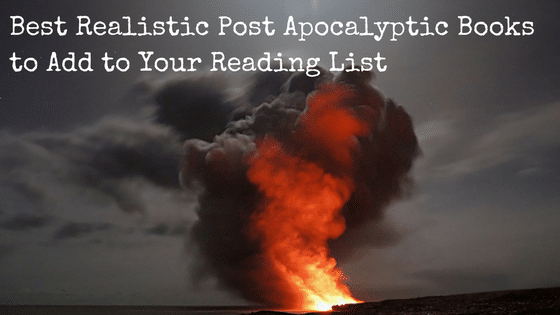 18 Best Realistic Post Apocalyptic Books to Read!
