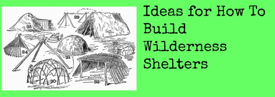 Ideas for How To Build Wilderness Shelters