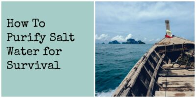 How To Purify Salt Water for Survival