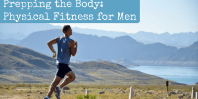 Prepping the Body: Physical Fitness for Men