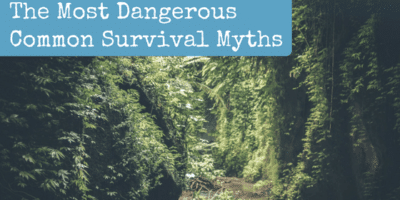 The Most Dangerous Common Survival Myths