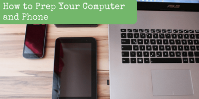 How to Prep Your Computer and Phone
