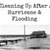 Cleaning Up After A Hurricane & Flooding