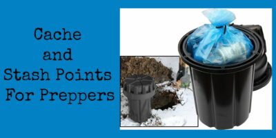 Cache and Stash Points For Preppers
